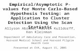 Empirical/Asymptotic P-values for Monte Carlo-Based Hypothesis Testing: an Application to Cluster Detection Using the Scan Statistic Allyson Abrams, Martin.