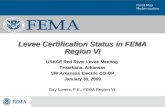 Flood Map Modernization Levee Certification Status in FEMA Region VI USACE Red River Levee Meeting Texarkana, Arkansas SW Arkansas Electric CO-OP January.
