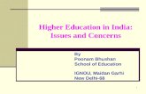 1 Higher Education in India: Issues and Concerns By Poonam Bhushan School of Education IGNOU, Maidan Garhi New Delhi-68.