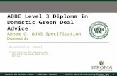 Domestic GDA Training – Annex C – GDAS Spec. Domestic1Training Material © Stroma Certification 2012 | Version 1.0 ABBE Level 3 Diploma in Domestic Green.