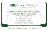 Social Media & The Workplace: recent NLRB developments Megan Erickson Moritz BrownWinick 666 Grand Avenue, Suite 2000 Des Moines, IA 50309-2510 Telephone: