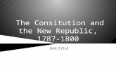 The Consitution and the New Republic, 1787-1800 Unit 3 Ch.6.