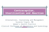 Contraception, Sterilization and Abortion Alternatives, Counseling and Management Suzanne Trupin, MD Women’s Health Practice Clinical Professor of Obstetrics.