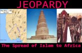 JEOPARDY The Spread of Islam to Africa Categories 100 200 300 400 500 100 200 300 400 500 100 200 300 400 500 100 200 300 400 500 100 200 300 400 500.