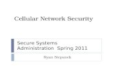 Cellular Network Security Ryan Stepanek Secure Systems Administration Spring 2011.