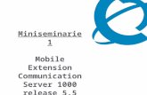 Miniseminarie 1 Mobile Extension Communication Server 1000 release 5.5.