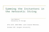 Summing the Instantons in the Heterotic String Jock McOrist University of Chicago 0712.3272, 0810.0012 with Ilarion Melnikov October 28 th, Rutgers University.