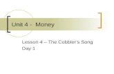 Unit 4 - Money Lesson 4 – The Cobbler’s Song Day 1.