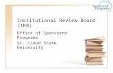 Institutional Review Board (IRB) Office of Sponsored Programs St. Cloud State University.