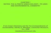 CHAPTER 7 WATER, THE ULTIMATE GREEN SOLVENT: ITS USES AND ENVIRONMENTAL CHEMISTRY From Green Chemistry and the Ten Commandments of Sustainability, Stanley.