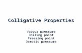 Colligative Properties Vapour pressure Boiling point Freezing point Osmotic pressure