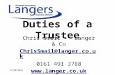 Duties of a Trustee Chris Smail - Langer & Co ChrisSmail@langer.co.uk 0161 491 3788  17/02/2011.