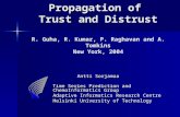 Propagation of Trust and Distrust Antti Sorjamaa Propagation of Trust and Distrust R. Guha, R. Kumar, P. Raghavan and A. Tomkins New York, 2004 Antti Sorjamaa.