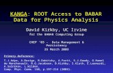KANGA: ROOT Access to BABAR Data for Physics Analysis David Kirkby, UC Irvine for the BABAR Computing Group CHEP ‘03 - Data Management & Persistency 25.