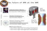 The Future of NMR at the NHMFL SCH 36 Tesla 1535 MHz HTS/LTS 30+ Tesla 1300+ MHz NMR Program Mission User Driven High Field Technology Development User.