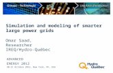 Simulation and modeling of smarter large power grids ADVANCED ENERGY 2012 30-31 Octobre 2012, New York, NY, USA Omar Saad, Researcher IREQ/Hydro-Québec.