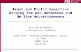 Trust and Profit Sensitive Ranking for Web Databases and On-line Advertisements Raju Balakrishnan (PhD Proposal Defense) Committee: Subbarao Kambhampati.