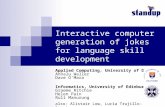 Interactive computer generation of jokes for language skill development Applied Computing, University of Dundee Annalu Waller Dave O’Mara Informatics,