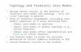 Topology and Fermionic Zero Modes Review recent results in the relation of fermionic zero modes and topology - will not cover topology in general Role.