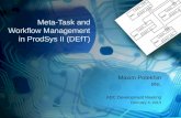 Meta-Task and Workflow Management in ProdSys II (DEfT) Maxim Potekhin BNL ADC Development Meeting February 4, 2013 1.