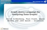 Graph Query Language for Analyzing Data Graphs David Silberberg, Paul Frank, Wayne Bethea and John Gersh – Inventors.