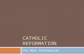CATHOLIC REFORMATION The REAL Reformation. On the transition from Renaissance to Catholic Reformation  The men wandering about the world included the.