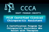 CCCA FCLB Certified Clinical Chiropractic Assistant A Certification Program for Chiropractic Assistants Who Assist with Therapies DRAFT PROGRAM CONCEPTS.