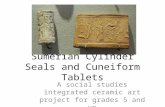 Sumerian Cylinder Seals and Cuneiform Tablets A social studies integrated ceramic art project for grades 5 and up Donna Pence.