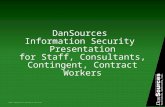 ©2011 DanSources Technical Services DanSources Information Security Presentation for Staff, Consultants, Contingent, Contract Workers
