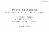 Photo Stitching Panoramas from Multiple Images Computer Vision CS 543 / ECE 549 University of Illinois Derek Hoiem 02/28/12.