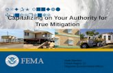 ASFPM Annual Conference Capitalizing on Your Authority for True Mitigation Mark Eberlein FEMA Region 10 Regional Environmental Officer.