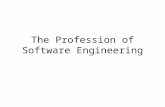 The Profession of Software Engineering. What is the difference between a job and a profession? Briefly, a profession: –Requires training and education.