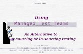 Using Managed Test Teams An Alternative to Out-sourcing or In-sourcing testing Ståle Amland, Hulda Garborgsv. 2, N-4020 STAVANGER, NORWAY Mob:+47 905 28.