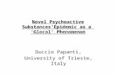 Novel Psychoactive Substances’Epidemic as a ‘Glocal’ Phenomenon Duccio Papanti, University of Trieste, Italy.