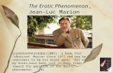 The Erotic Phenomenon, Jean-Luc Marion (2007) Le phénomène érotique (2003): a book that “obsessed” Marion since 1977 and one he considers to be his major.