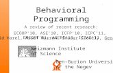 1 Behavioral Programming A review of recent research: ECOOP’10, ASE’10, ICFP’10, ICPC’11, EMSOFT’11, AGERE’11, ICTAI’11 David Harel, Assaf Marron, Smadar.
