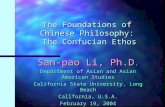 The Foundations of Chinese Philosophy: The Confucian Ethos San-pao Li, Ph.D. Department of Asian and Asian American Studies California State University,