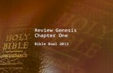 Review Genesis Chapter One Bible Bowl 2013. Genesis 1:9 1. And God said, Let the waters under the heaven be gathered together unto one place, and let.