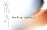 Buying Centers. Buying Center A buying center is a central district in a city where fashion businesses sell products to retail buyers What is the importance.