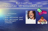 Motivation Chapter 11 Introduction Self Reference Effect: What motivates you? What motivates you? What motivates your mom/dad/pet? (choose) What motivates.