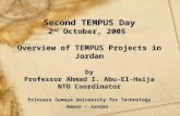 Second TEMPUS Day 2 nd October, 2005 Overview of TEMPUS Projects in Jordan by Professor Ahmad I. Abu-El-Haija NTO Coordinator Princess Sumaya University.