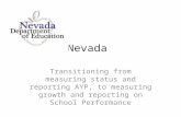Nevada Transitioning from measuring status and reporting AYP, to measuring growth and reporting on School Performance.