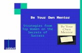 Be Your Own Mentor Strategies from Top Women on the Secrets of Success.