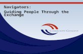 Navigators: Guiding People Through the Exchange. Community Catalyst, Inc. 30 Winter Street, 10th Fl. Boston, MA 02108 617-338-6035 Fax: 617-451-5838 .