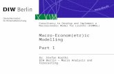 Consultancy to Develop and Implement a Macroeconomic Model for Lesotho (DIMMoL) Macro-Econom(etr)ic Modelling Part 1 Dr. Stefan Kooths DIW Berlin – Macro.