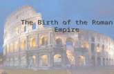 The Birth of the Roman Empire. I.A Weakening Republic A. Tiberius and Gaius Gracchus saw need for reform 1.Known as Gracchi 2.Tiberius named Tribune in.
