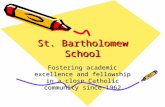 St. Bartholomew School Fostering academic excellence and fellowship in a close Catholic community since 1962