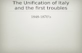 The Unification of Italy and the first troubles 1848-1870’s.