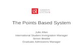 The Points Based System Julie Allen International Student Immigration Manager Simon Beattie Graduate Admissions Manager.