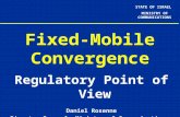 STATE OF ISRAEL MINISTRY OF COMMUNICATIONS Fixed-Mobile Convergence Regulatory Point of View Daniel Rosenne Director General, Ministry of Communications,